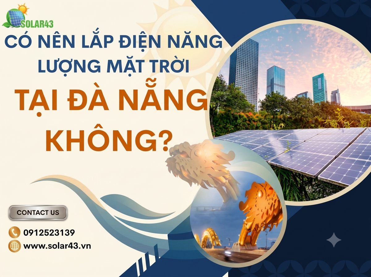Có Nên Lắp Điện Năng Lượng Mặt Trời Tại Đà Nẵng Không? 